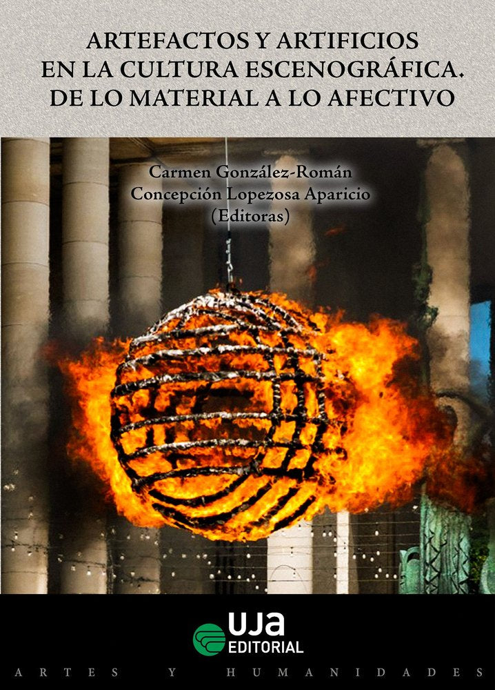 ARTEFACTOS Y ARTIFICIOS EN LA CULTURA ESCENOGRAFICA: DE LO MATERIAL A LO AFECTIV, de GONZALEZ ROMAN, CARMEN | portada del lib