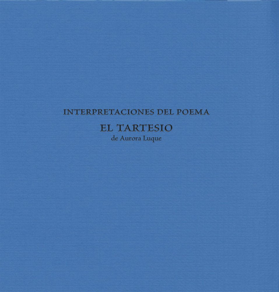 INTERPRETACIONES DEL POEMA "EL TARTESIO", de LUQUE, AURORA | portada del libro