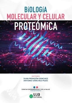 BIOLOGIA MOLECULAR Y CELULAR: PROTEOMICA, de PERAGON SACHEZ, JUAN | portada del libro