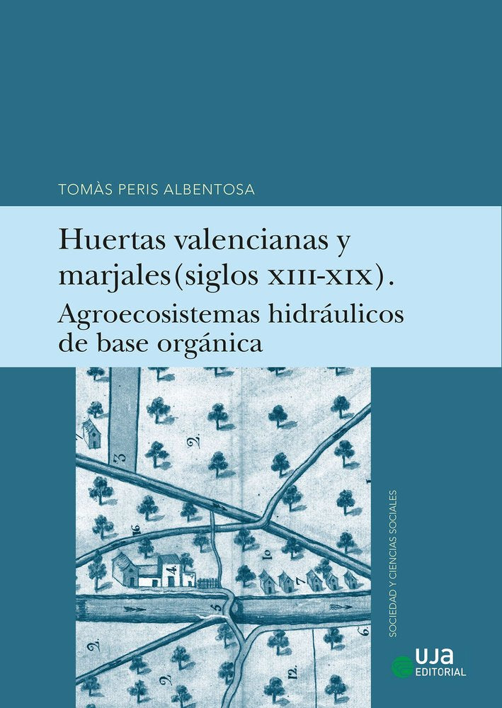HUERTAS VALENCIANAS Y MARJALES (SIGLOS XIII-XIX). AGROECOSISTEMAS HIDRAULICOS DE, de PERIS ALBENTOSA, TOMAS | portada del lib