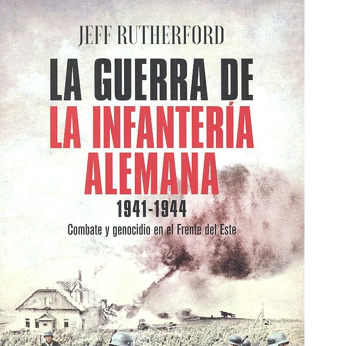 La guerra de la infantería alemana 1941-1944, de Rutherford, Jeff | portada del libro