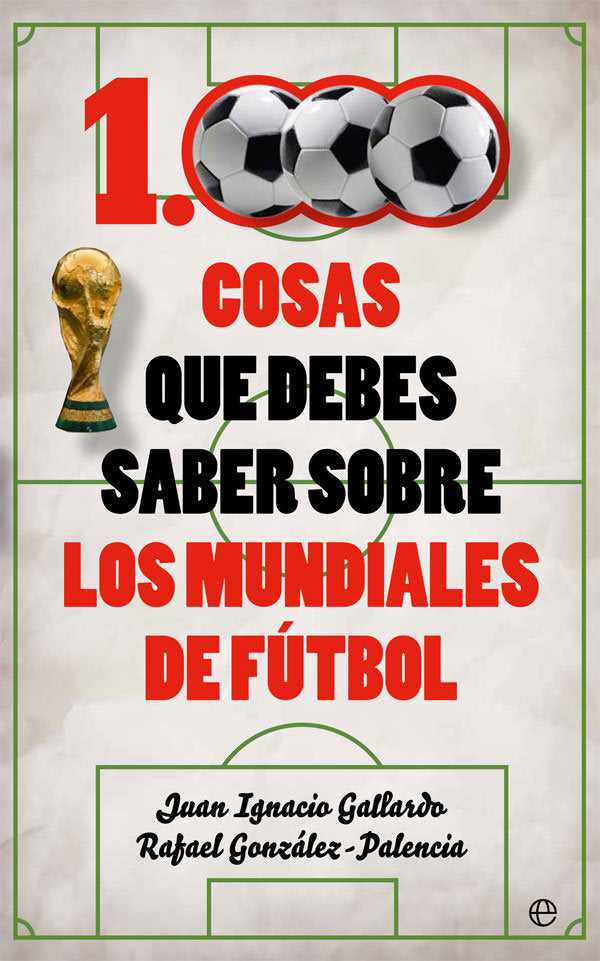 1000 cosas que debes saber sobre los mundiales de fútbol, de Gallardo Tomé, Juan Ignacio | portada del libro