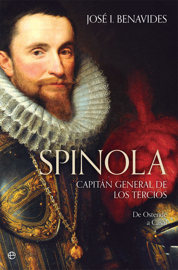 Spinola. Capitán general de los Tercios, de Benavides López-Escobar, José I. | portada del libro