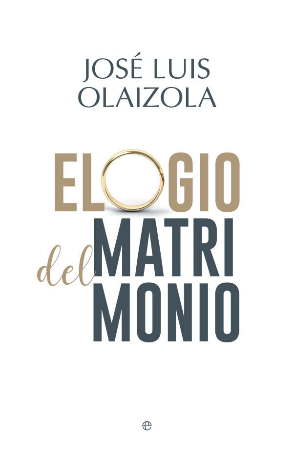 Elogio del matrimonio, de Olaizola Sarría, José Luis | portada del libro