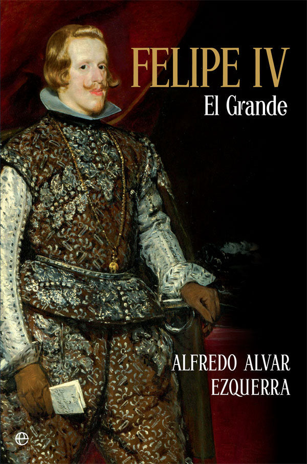 Felipe IV, de Alvar Ezquerra, Alfredo | portada del libro