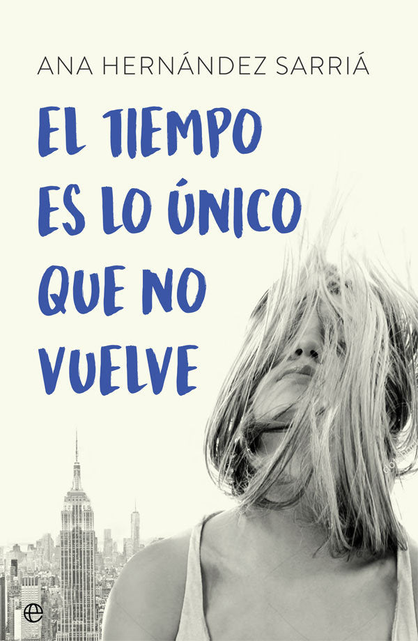 El tiempo es lo único que no vuelve, de Hernández Sarriá, Ana | portada del libro