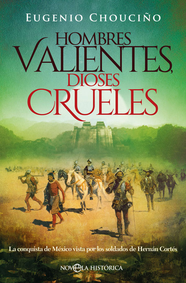 Hombres valientes, dioses crueles, de Chouciño Ramírez, Eugenio | portada del libro