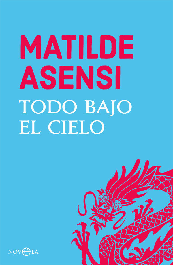 Todo bajo el cielo, de Asensi, Matilde | portada del libro