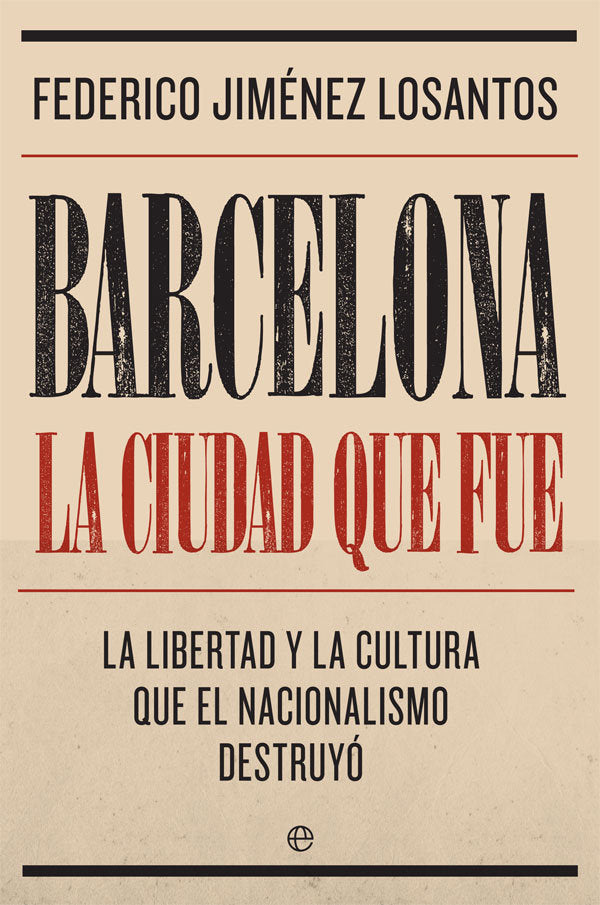 Barcelona. La ciudad que fue, de Jiménez Losantos, Federico | portada del libro