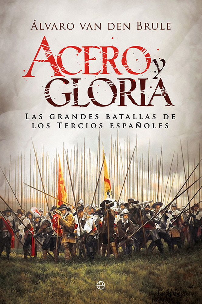 Acero y gloria, de van den Brule Arandia, Álvaro | portada del libro