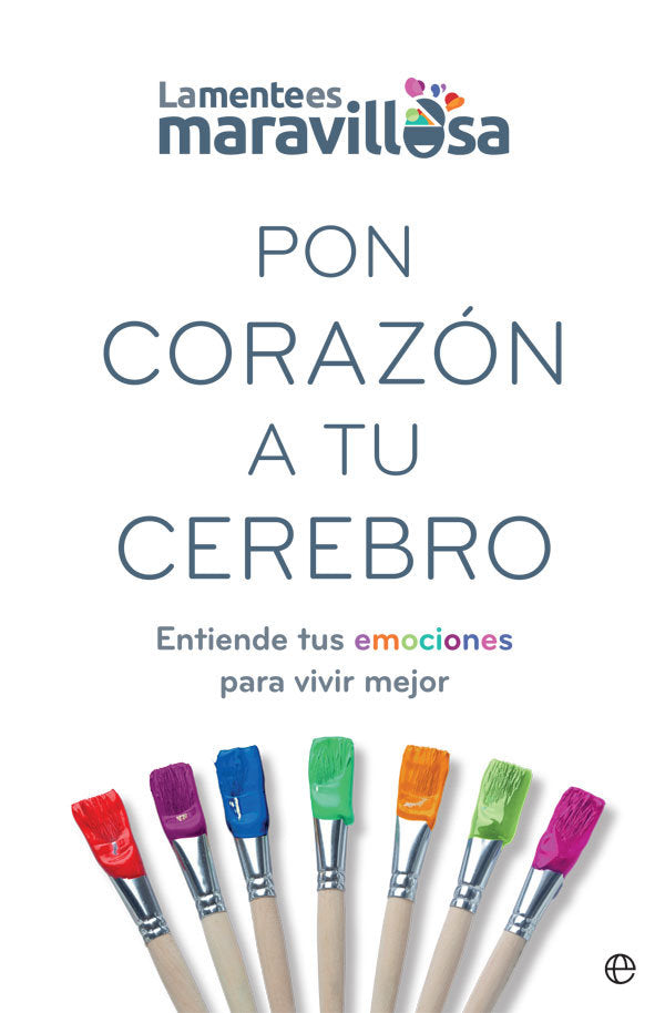Pon corazón a tu cerebro, de La Mente es Maravillosa | portada del libro