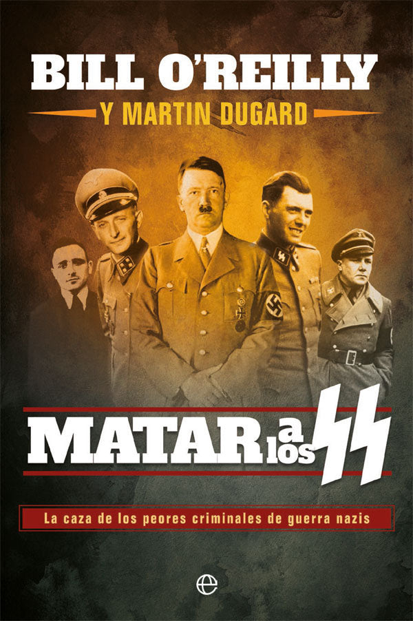 Matar a los SS, de O'Reilly, Bill | portada del libro
