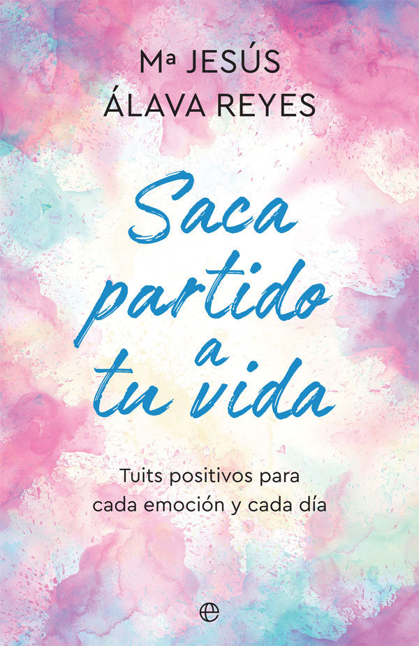 Saca partido a tu vida, de Álava Reyes, Mª Jesús | portada del libro