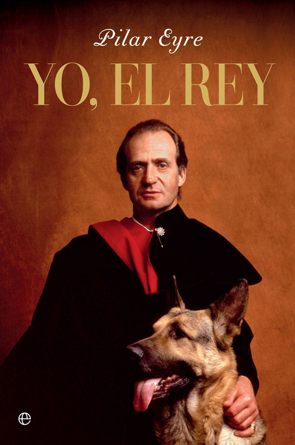 Yo, el Rey, de Eyre, Pilar | portada del libro