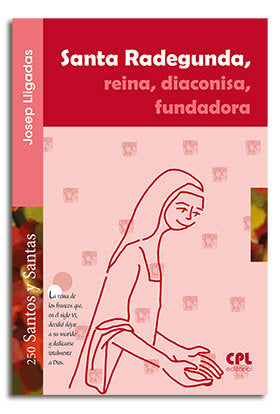 Santa Radegunda, reina, diaconisa, fundadora, de Lligadas Vendrell, Josep | portada del libro