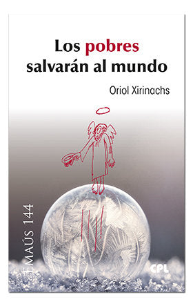 Los pobres salvarán al mundo, de Xirinachs Benavent, Oriol | portada del libro