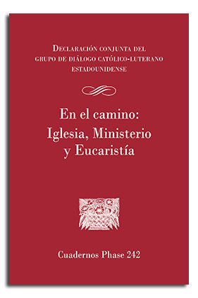 En el camino: Iglesia, Ministerio y Eucaristía, de Declaración conjunta del grupo de diálogo Católico-Luterano Estadounidense