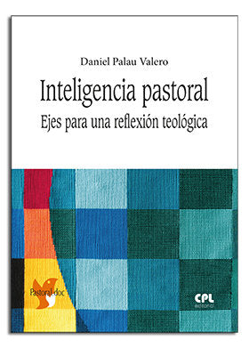 Inteligencia pastoral. Ejes para una reflexión teológica, de Palau Valero, Daniel | portada del libro
