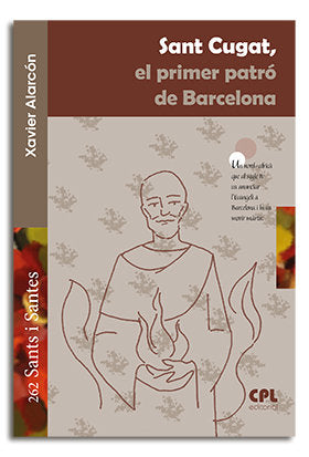 Sant Cugat, el primer patró de Barcelona, de Alarcón Campdepadrós, Xavier | portada del libro