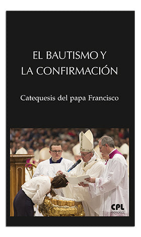 El Bautismo y la confirmación, de Francisco, Papa | portada del libro