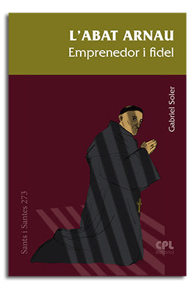 L'Abat Arnau. Emprenedor i fidel, de Soler i Villegas, Gabriel | portada del libro