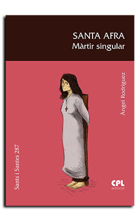 SANTA AFRA, MARTIR SINGULAR, de RODRIGUEZ VILAGRAN, ANGEL | portada del libro