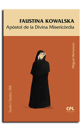 FAUSTINA KOWALSKA, APOSTOL DE LA DIVINA MISERICORDIA, de RENUNCIO ROBA, MIGUEL | portada del libro