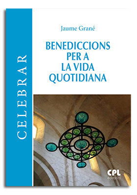Benediccions per a la vida quotidiana, de Grane Calvo, Jaume | portada del libro