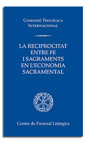 LA RECIPROCITAT ENTRE FE I SAGRAMENTS EN L'ECONOMIA SACRAMENTAL, de COMISSIO TEOLOGICA INTERNACIONAL | portada del libro