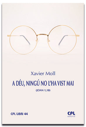 A DEU, NINGU NO L'HA VIST MAI (JN 1,18), de MOLL, XAVIER | portada del libro