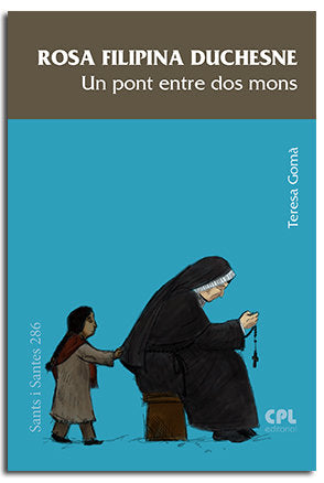 ROSA FILIPINA DUCHESNE, UN PONT ENTRE DOS MONS, de GOMA I RIBAS, TERESA | portada del libro
