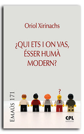 ¿QUI ETS I ON VAS, ESSER HUMA MODERN?, de XIRINACHS BENAVENT, ORIOL | portada del libro