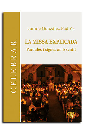 La missa explicada, de GONZALEZ PADROS,JAUME | portada del libro