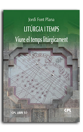 LITURGIA I TEMPS. VIURE EL TEMPS LITURGICAMENT, de FONT PLANA, JORDI | portada del libro