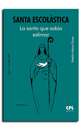 SANTA ESCOLASTICA. LA SANTA QUE SABIA ESTIMAR, de ALDANA GRASA, NATALIA | portada del libro