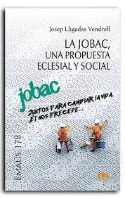 LA JOBAC UNA PROPUESTA ECLESIAL Y SOCIAL, de JOSEP LLIGADAS VENDRELL | portada del libro