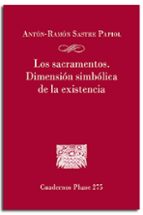 LOS SACRAMENTOS DIMENSION SIMBOLICA DE LA, de ANTON RAMON SASTRE PAPIOL | portada del libro