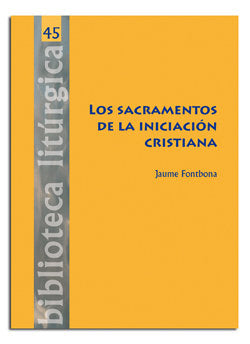 SACRAMENTOS DE LA INICIACION CRISTIANA, LOS, de FONTBONA MISSE, JAUME | portada del libro
