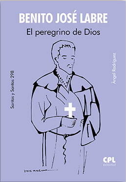 SAN BENITO JOSE LABRE EL PEREGRINO DE DIOS, de RODRIGUEZ VILAGRAN,ANGEL | portada del libro