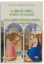 LA OBRA DEL ESPIRITU EN JESUS Y EN LA IGLESIA LUCAS EVANGEL, de RODOLFO PUIGDOLLERS NOBLOM | portada del libro
