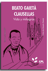 BEATO GAIETA CLAUSELLAS VIDA Y MILAGROS, de AMICS DE MOSSEN GAIETA | portada del libro