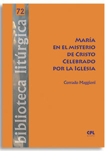 MARIA EN EL MISTERIO DE CRISTO CELEBRADO POR LA IGLESIA, de MAGGIONI,CORRADO | portada del libro