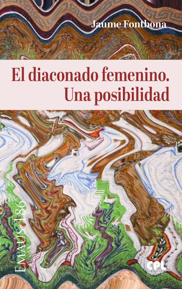 EL DIACONADO FEMENINO. UNA POSIBILIDAD, de FONTBONA MISSE, JAUME | portada del libro