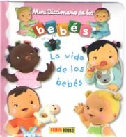 VIDA DE LOS BEBES, LA - MINI DICCIONARIO DE LOS BEBES 2018, de AA.VV. | portada del libro