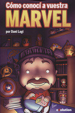 COMO CONOCI A VUESTRA MARVEL, de LAGI | portada del libro