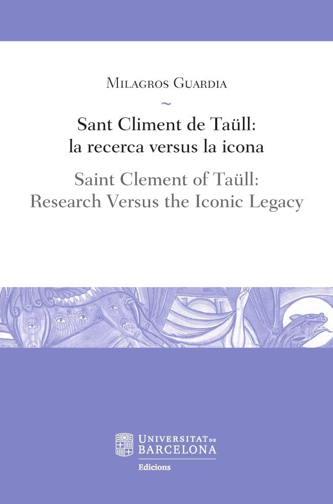 Sant Climent de Taüll: la recerca versus la icona / Saint Clement of Taüll: Research Versus the Icon, de Guardia Pons, Milagr