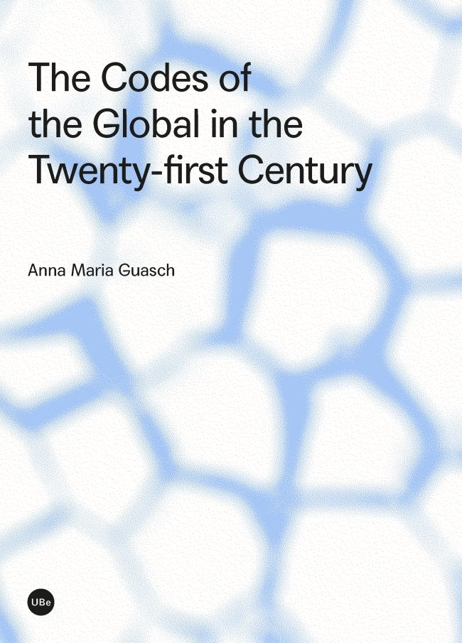 The Codes of the Global in the Twenty-first Century, de Guasch Ferrer, Anna Maria | portada del libro