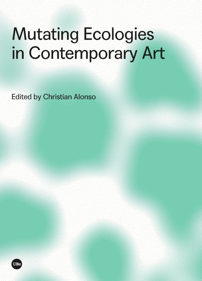 Mutating Ecologies in Contemporary Art, de Varios autores | portada del libro