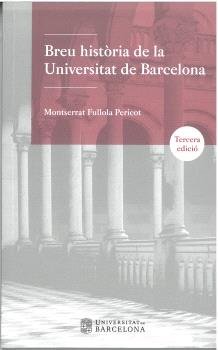 BREU HISTORIA DE LA UNIVERSITAT DE BARCELONA, de FULLOLA PERICOT, MONTSERRAT | portada del libro