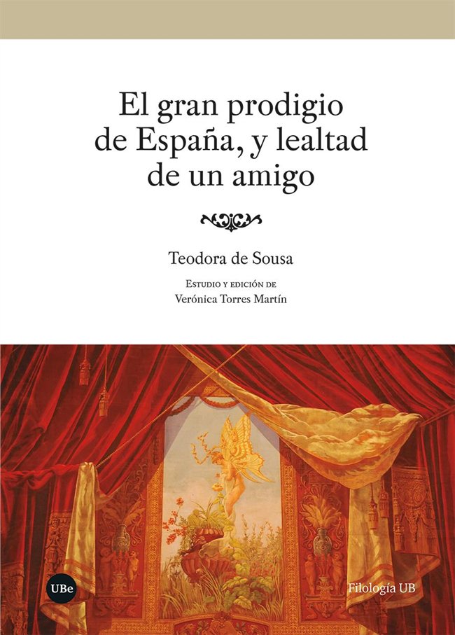 EL GRAN PRODIGIO DE ESPAÑA, Y LEALTAD DE UN AMIGO, de DE SOUSA, TEODORA | portada del libro